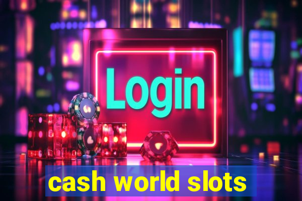 cash world slots